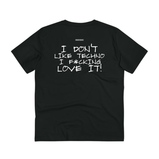 I don't like Techno I f*cking Love it! - Organic T-shirt Unisex